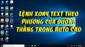 ✅ Lệnh xoay text theo phương của đường thẳng trong Auto Cad Cực Hay