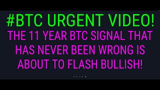 #BTC URGENT VIDEO! THE 11 YEAR BTC SIGNAL THAT HAS NEVER BEEN WRONG IS ABOUT TO FLASH BULLISH!