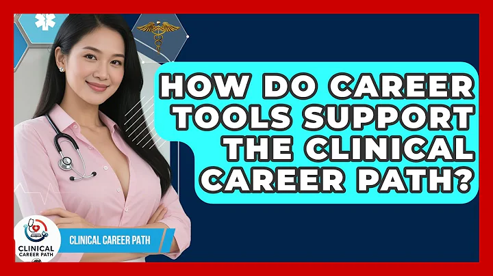 How Do Career Tools Support the Clinical Career Path? - Clinical Career Path