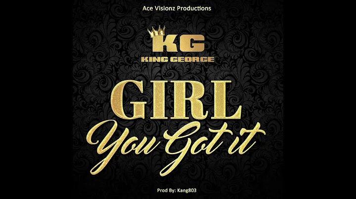 King George - Girl You Got It  (Official Audio)