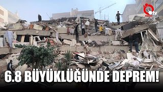 6.8 Büyüklüğünde Deprem