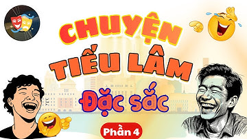 Chuyện Tiếu Lâm Đặc Sắc - Truyện Cười Giải Trí - Giảm Stress