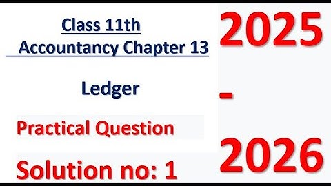 D.K. Goel Solution no: 1 Ledger - Chapter 13 | Class 11 Accounts | Accounts