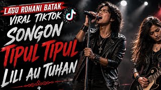 LAGU ROHANI BATAK - SONGON TIPUL TIPUL NI LILI AU TUHAN -  viral Tiktok 2026