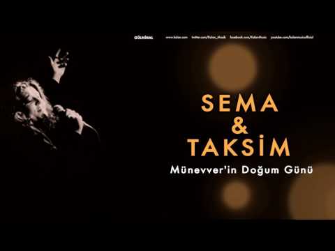 Sema & Taksim - Münevver'in Doğum Günü  [ Gülnihal © 1998 Kalan Müzik ]
