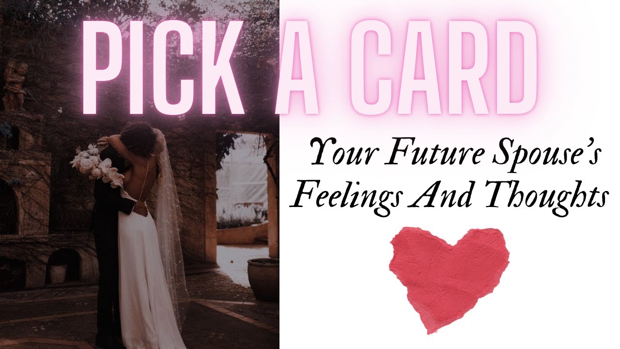 Pick a Card: Your Future Spouse's Feelings And Thoughts❤