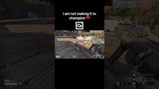 I am NOT making it to champion 💔 #r6 #gameplay #funny #clips