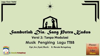 Koor Natal Pria Versi 2 ✰ Sambutlah Dia, Sang Putra Kudus ✰ Pengiring TTBB | Tanpa Modulasi
