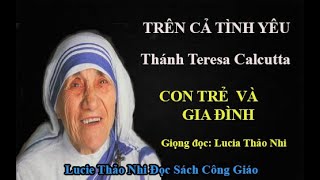 CON TRẺ VÀ GIA ĐÌNH (TRÊN CẢ TÌNH YÊU) - GĐ: LUCIA THẢO NHI CON TRẺ VÀ GIA ĐÌNH (TRÊN CẢ TÌNH YÊU) - GĐ: LUCIA THẢO NHI