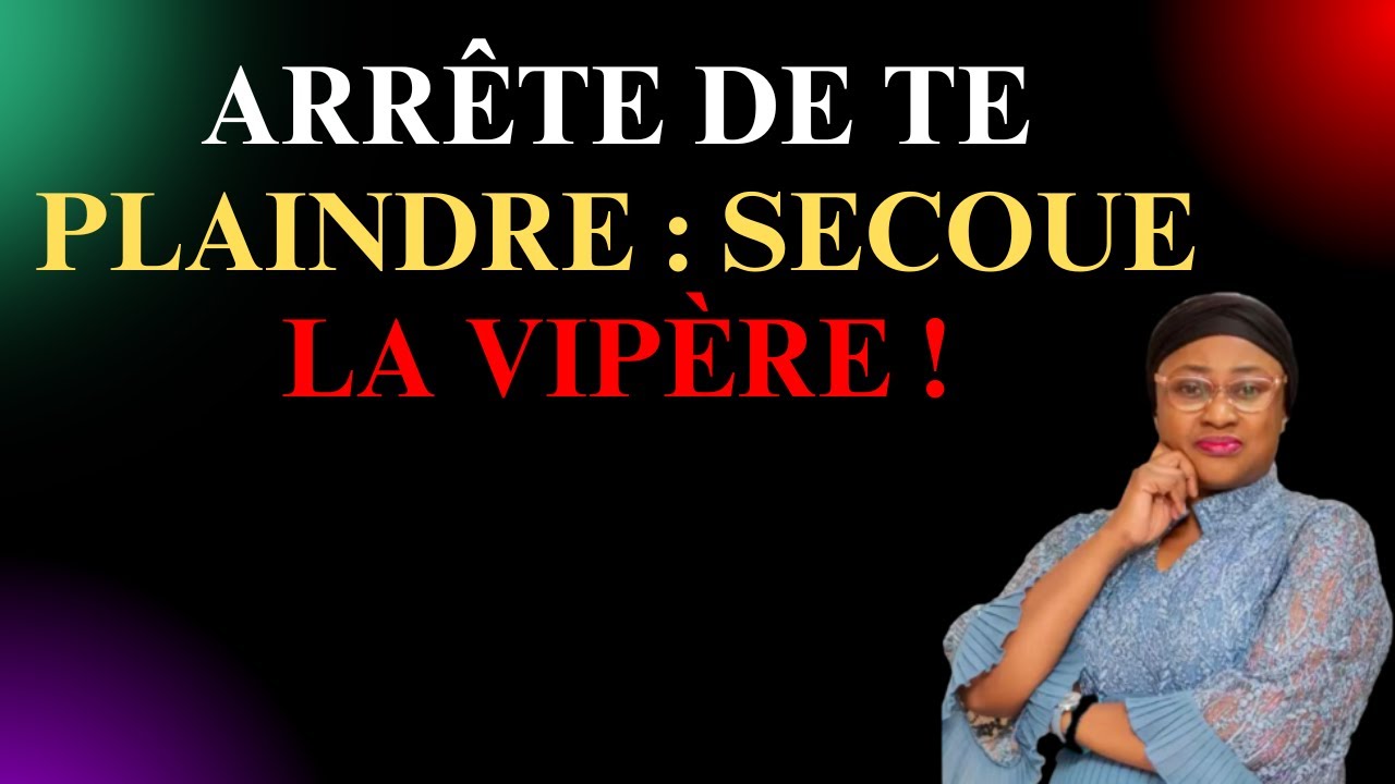 Arrête de Te Plaindre : La Vipère Qui T’attaque Brûlera Sous le Feu de Dieu! Joëlle Kabasele
