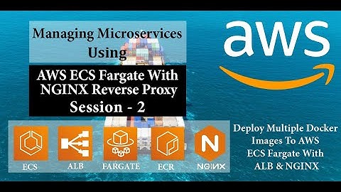 Managing Microservices in AWS ECS using NGINX Reverse Proxy - Session 2
