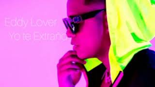 Eddy Lover - Yo te Extraño (Audio Official) 2020