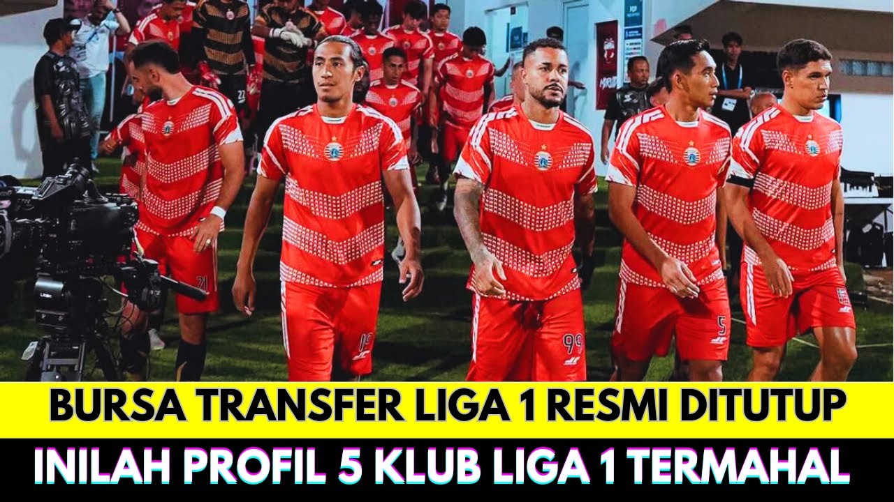 Bursa Transfer Resmi Ditutup❗Inilah 5 Profil Klub Termahal Liga 1 Indonesia Putaran Kedua 2025-2026