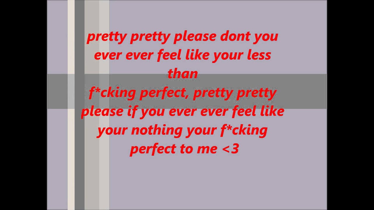 Pink fucking perfect lyrics YouTube