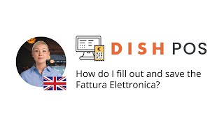 DISH POS - How do I fill out and save the Fattura Elettronica?