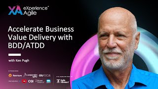 Ken Pugh - Accelerate Business Value Delivery with BDD/ATDD