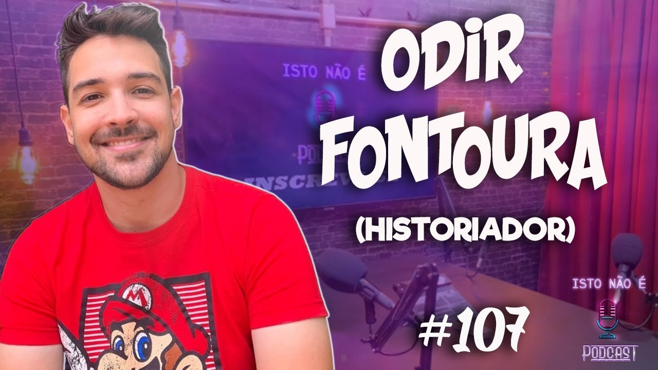 ODIR FONTOURA - HISTORIADOR - Isto Não É 