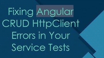 Fixing Angular CRUD HttpClient Errors in Your Service Tests