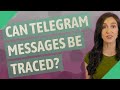 Can telegram messages be traced?