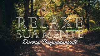 DORMIR PROFUNDAMENTE - DESCANSAR A MENTE com Músicas Calmas e Relaxantes!