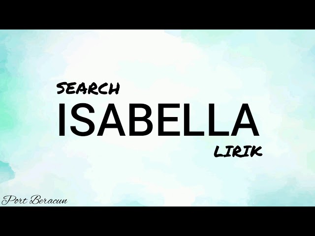 🎵 SEARCH - ISABELLA LIRIK HQ class=