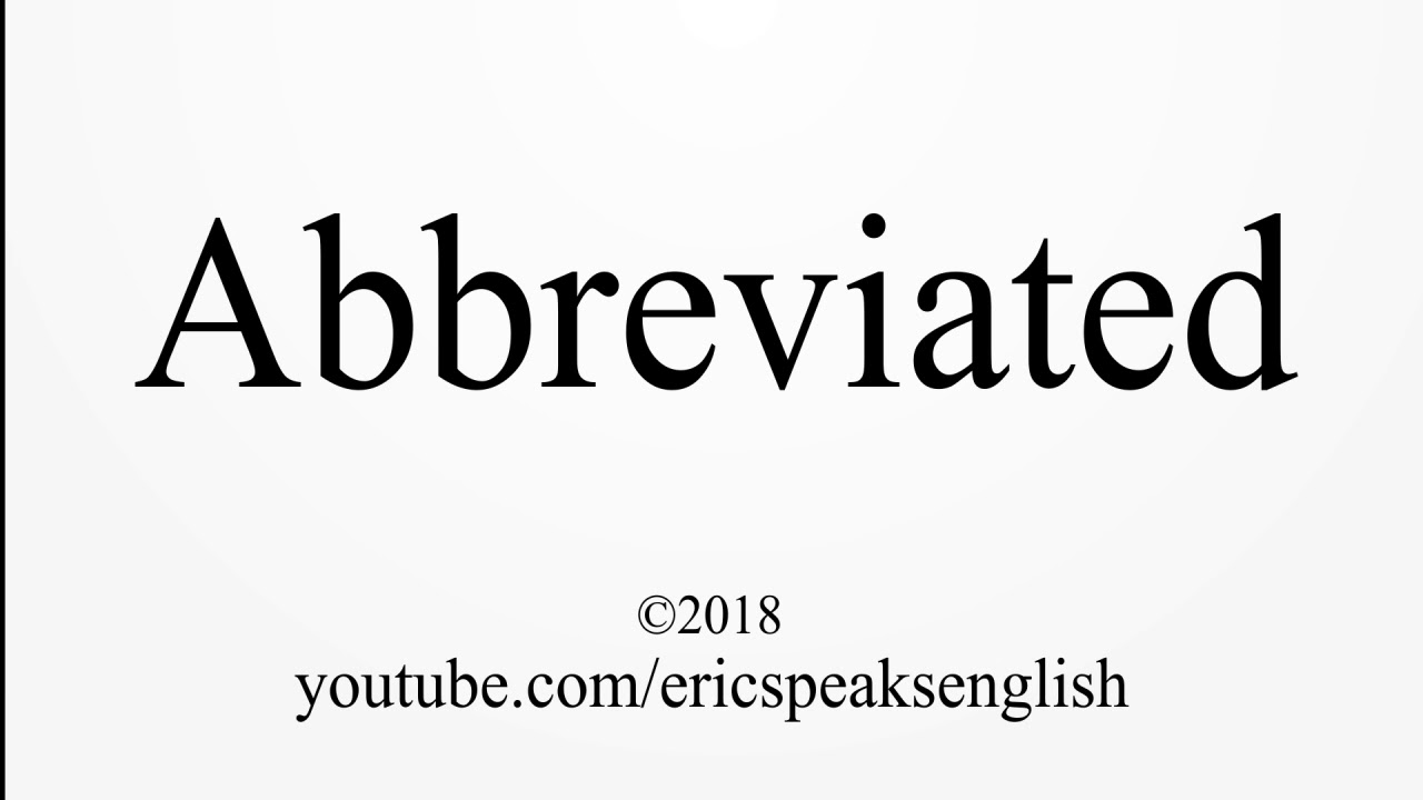 How to Pronounce Abbreviated