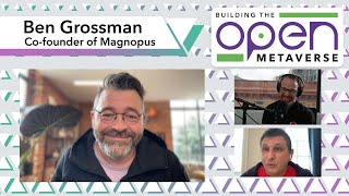 S4E5: Immersive Storytelling in the Metaverse W/ Ben Grossmann - Building The Open Metaverse Podcast