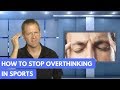 How to stop overthinking in sports