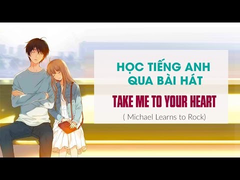 Video Take me to your heart | Học tiếng anh qua bài hát - youtube