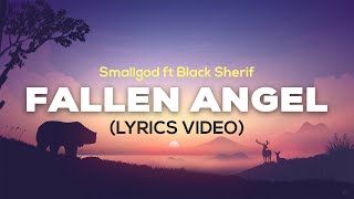 Smallgod ft. Black Sherif - Fallen Angel (Lyrics Video)