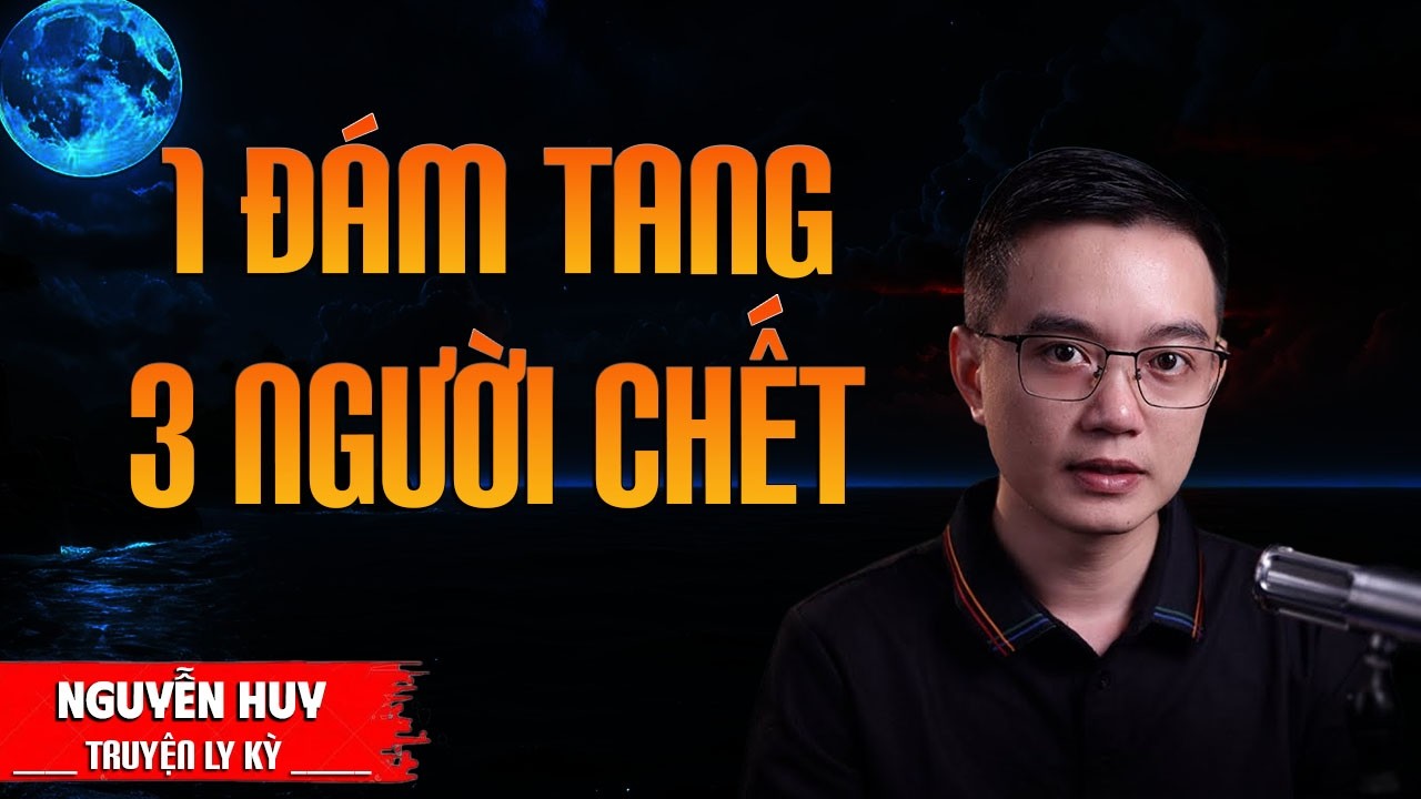 1 ĐÁM TANG 3 NGƯỜI CHẾT | TRUYỆN MA MC NGUYỄN HUY DIỄN ĐỌC MỚI NHẤT 2026