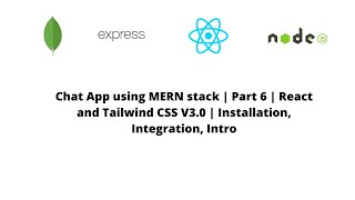 Chat App using MERN stack | Part 6 | React and Tailwind CSS V3.0 | Installation, Integration, Intro