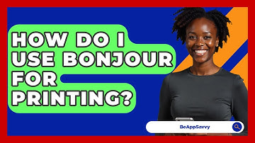 How Do I Use Bonjour For Printing? - Be App Savvy