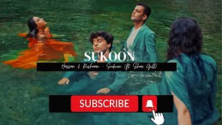 Sukoon - Hassan & Roshan ft. Shae Gill ( Lyrical Video). zindagi hai kitni haseen | LSP