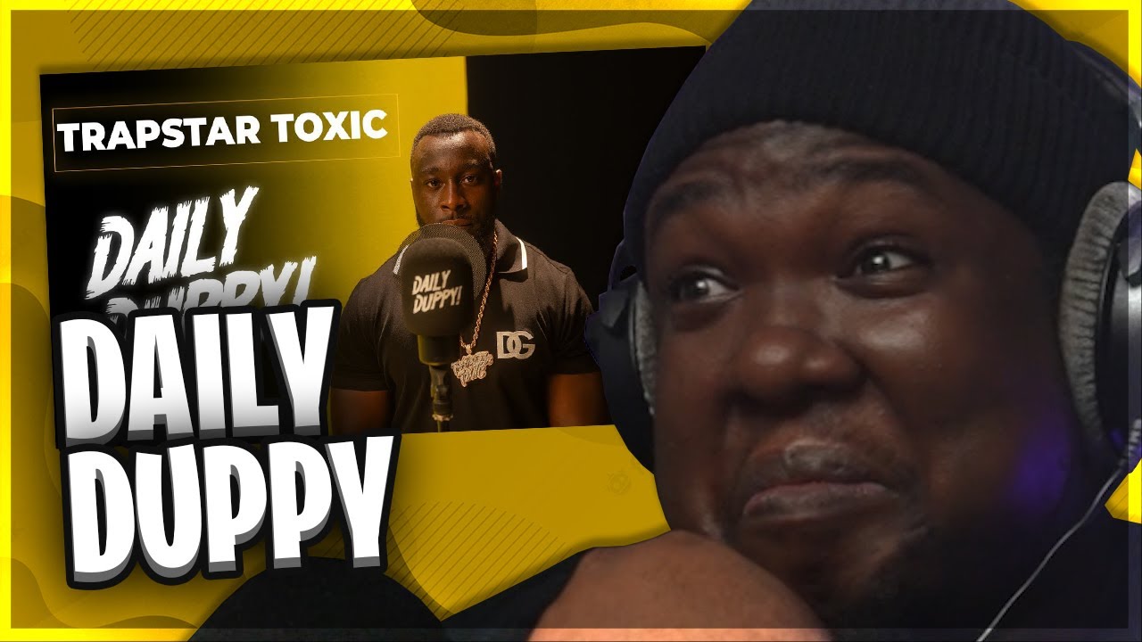 Trapstar Toxic Daily Duppy GRM Daily (REACTION) YouTube