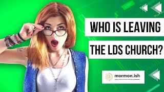 Who Is Leaving the LDS Church?