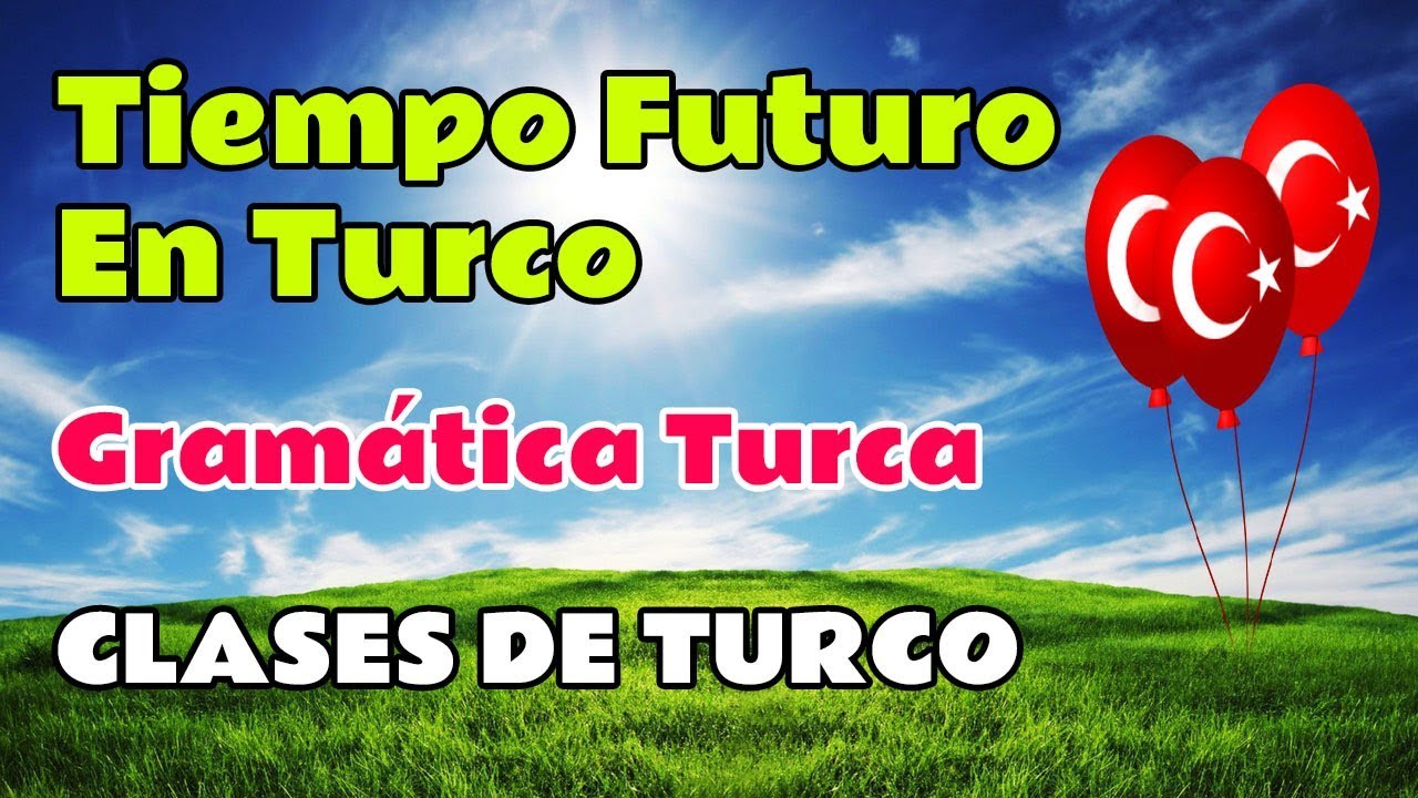 Aprender Turco | Tiempo Futuro En Turco
