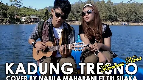 KADUNG TRESNO - NUNNA ARFARAESHA (LIRIK) COVER BY NABILA MAHARANI FT. TRI SUAKA