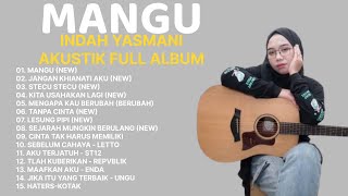 INDAH YASMANI AKUSTIK FULL ALBUM TERBARU 2025 - MANGU - JANGAN KHIANATI AKU