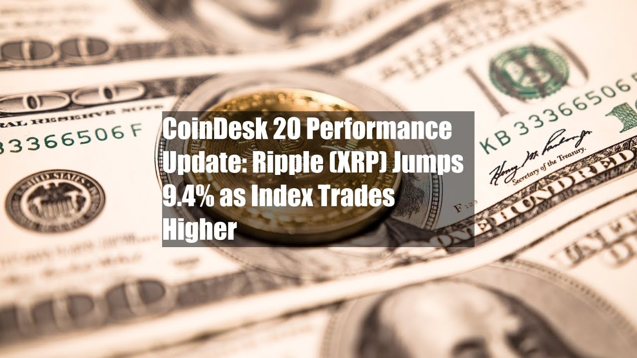 CoinDesk 20 Performance Update: Ripple (XRP) Jumps 9.4% as Index Trades ...