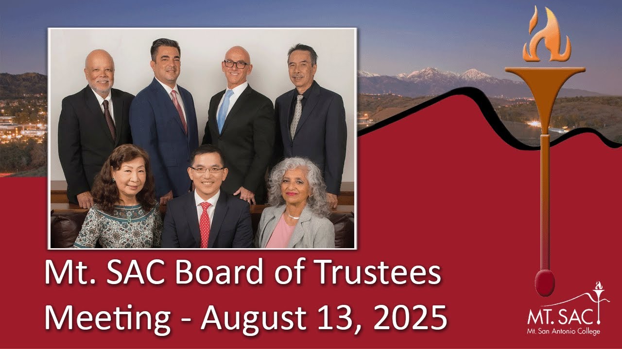 Mt. SAC Board of Trustees August 2025 meeting Mt. SAC Board of Trustees August 2025 meeting