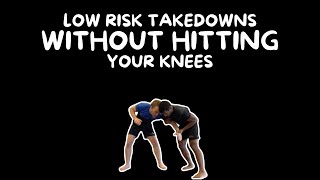 Low Risk Takedowns Without Hitting Your Knees