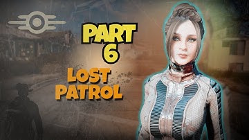 Fallout 4 | The Lost Patrol | Part 6