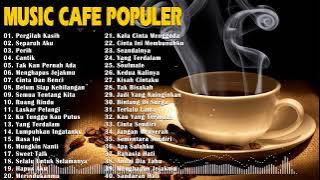 LAGU CAFÉ POPULER - KUMPULAN LAGU SANTAI COCOK DIPUTAR DI CAFEE SAMBIL KERJA LEMBUR 2023