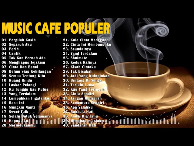 LAGU CAFÉ POPULER - KUMPULAN LAGU SANTAI COCOK DIPUTAR DI CAFEE SAMBIL KERJA LEMBUR 2023 class=