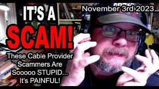 IT'S A SCAM! COMCAST SCAM! These Cable Provider Scammers Are Sooooo STUPID... It's PAINFUL!