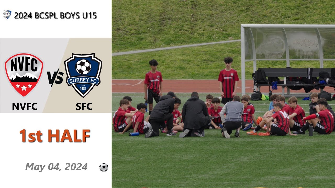BCSPL Boys U15 NVFC vs Surrey FC 1st Half 2024-05-04 - YouTube