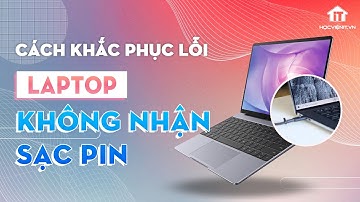 Hướng dẫn khắc phục lỗi laptop cắm sạc pin nhưng điện không vào