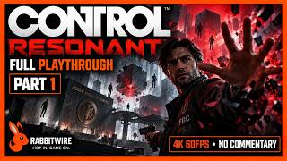 CONTROL Resonant – Full Playthrough Part 1 | 4K 60FPS No Commentary