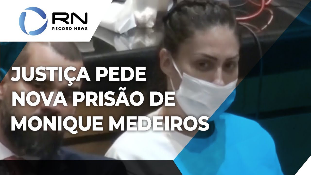 Justiça pede nova prisão de Monique Medeiros